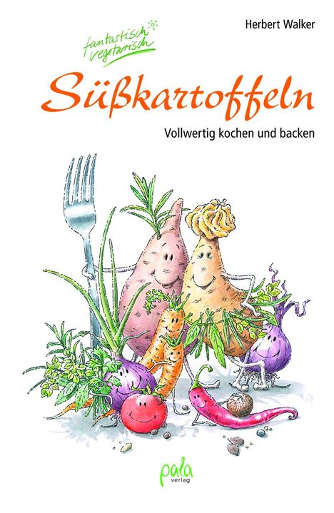 Herbert Walker: Süßkartoffeln - fantastisch vegetarisch, Buch