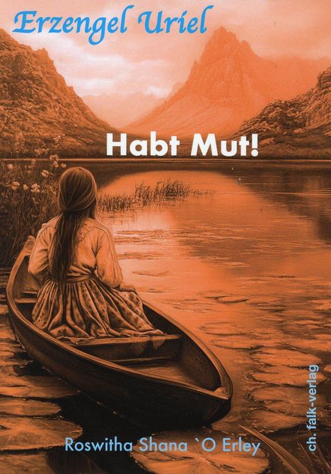 "Erzengel Uriel. Habt Mut! Roswitha Shana 'O Erley. ch.falk-verlag." Mädchen im Boot auf stillem See, umgeben von Bergen.
