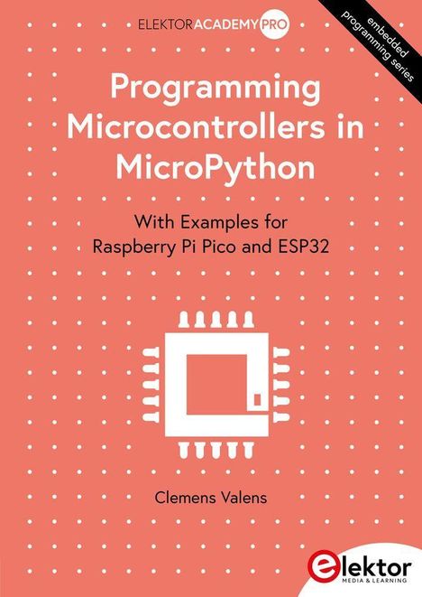 "Programming Microcontrollers in MicroPython" mit Beispielen für Raspberry Pi Pico und ESP32, Clemens Valens. Ein Elektor-Logo.