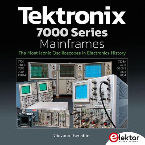 Titel: "Tektronix 7000 Series Mainframes" von Giovanni Becattini. Bild zeigt verschiedene Oszilloskope. Elektor-Logo unten rechts.