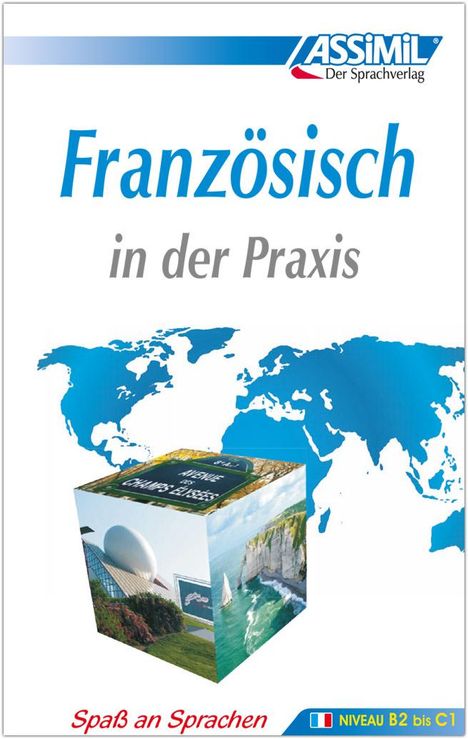 ASSiMiL Französisch in der Praxis. Fortgeschrittenenkurs für Deutschsprechende. Lehrbuch (Niveau B2-C1), Buch