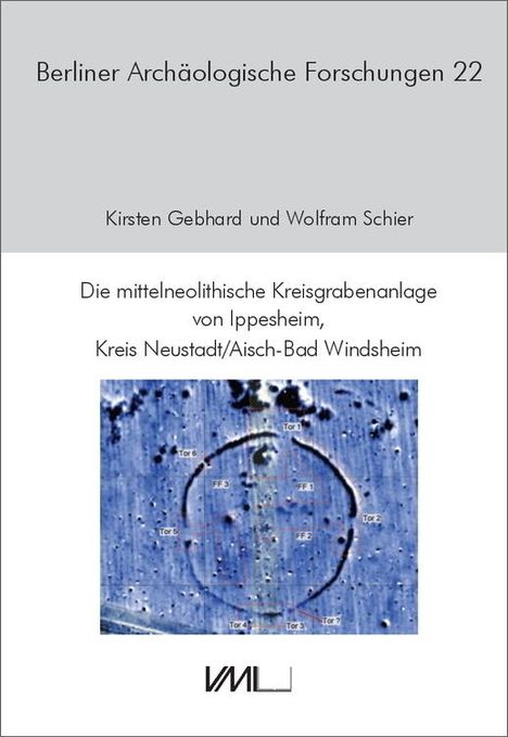 Wolfram Schier: Die mittelneolithische Kreisgrabenanlage von Ippesheim, Kreis Neustadt/Aisch-Bad Windsheim, Buch
