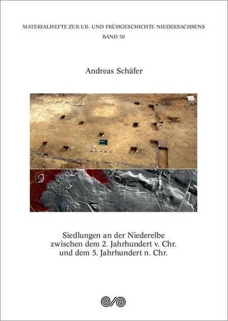 Andreas Schäfer: Siedlungen an der Niederelbe zwischen dem 2. Jahrhundert v. Chr. und dem 5. Jahrhundert n. Chr., Buch