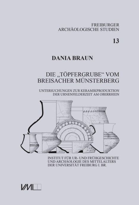 Text: "FREIBURGER ARCHÄOLOGISCHE STUDIEN 13, DANIA BRAUN, DIE 'TÖPFERGRUBE' VOM BREISACHER MÜNSTERBERG". Abbildungen von Keramiken.