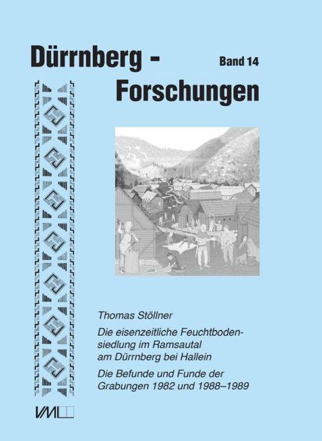 Die eisenzeitliche Feuchtbodensiedlung im Ramsautal am Dürrnberg bei Hallein, Buch