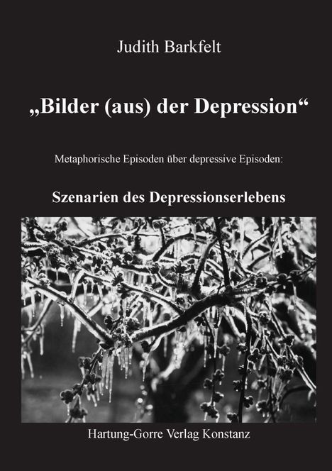„Bilder (aus) der Depression“ von Judith Barkfelt mit dem Thema Depression. Schwarz-weißes Foto von vereisten Zweigen.