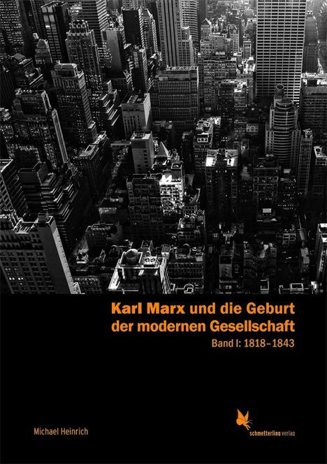 Michael Heinrich: Karl Marx und die Geburt der modernen Gesellschaft. Band 1: 1818-1843, Buch