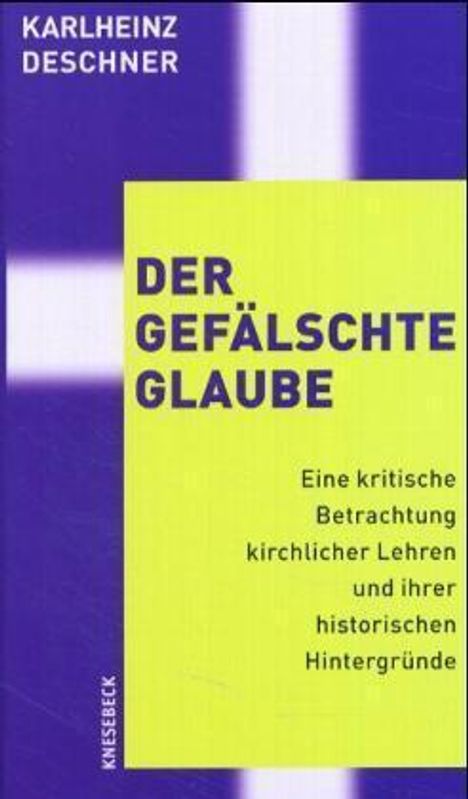 Karlheinz Deschner: Deschner, K: gefälschte Glaube, Buch