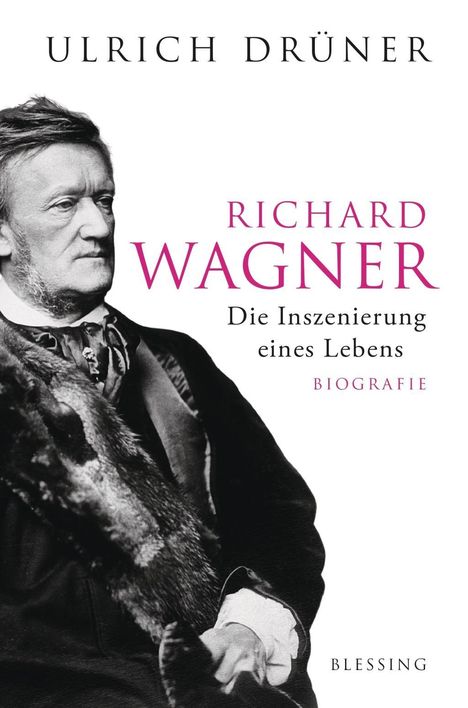 Ulrich Drüner: Richard Wagner. Die Inszenierung eines Lebens, Buch