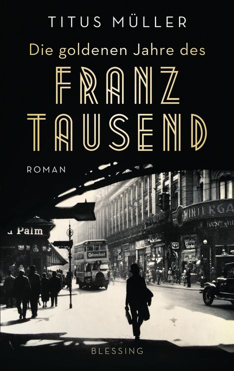 Titus Müller: Die goldenen Jahre des Franz Tausend, Buch
