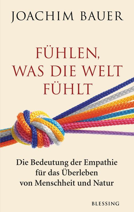 Joachim Bauer: Fühlen, was die Welt fühlt, Buch