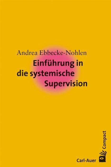 Andrea Ebbecke-Nohlen: Einführung in die systemische Supervision, Buch