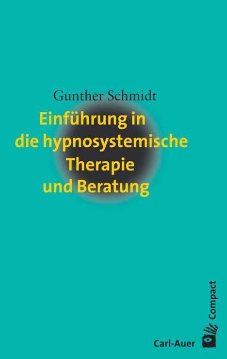 Gunther Schmidt (geb. 1939): Einführung in die hypnosystemische Therapie und Beratung, Buch