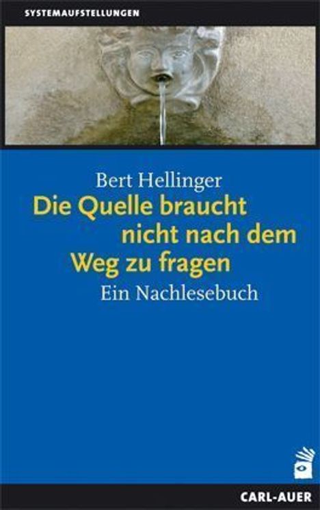 Bert Hellinger: Die Quelle braucht nicht nach dem Weg zu fragen, Buch