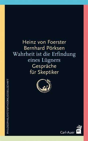 Heinz von Foerster: Wahrheit ist die Erfindung eines Lügners, Buch