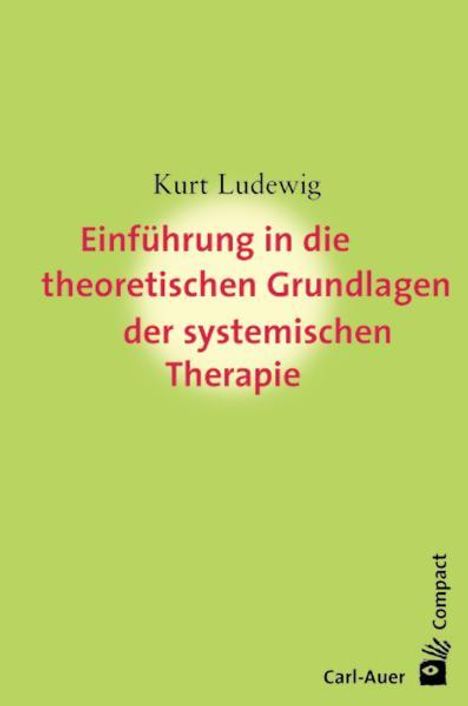 Kurt Ludewig: Einführung in die theoretischen Grundlagem der systemischen Therapie, Buch