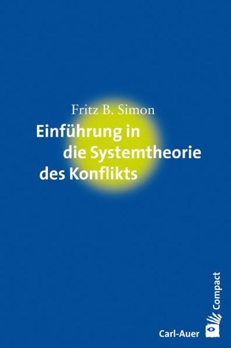 Fritz B. Simon: Einführung in die Systemtheorie des Konflikts, Buch