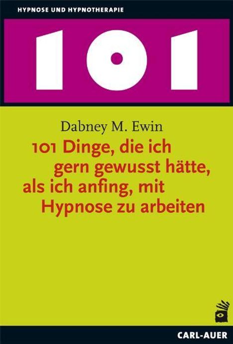 Dabney M. Ewin: 101 Dinge, die ich gern gewusst hätte, als ich anfing, mit Hypnose zu arbeiten, Buch