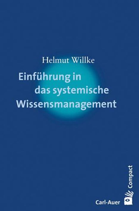 Helmut Willke: Einführung in das systemische Wissensmanagement, Buch