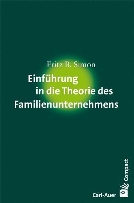 Fritz B. Simon: Einführung in die Theorie des Familienunternehmens, Buch