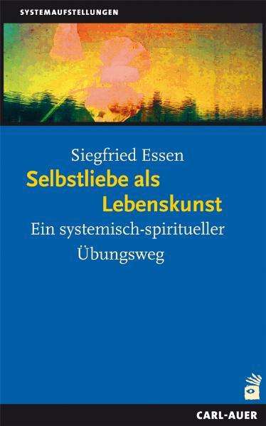 Siegfried Essen: Selbstliebe als Lebenskunst, Buch