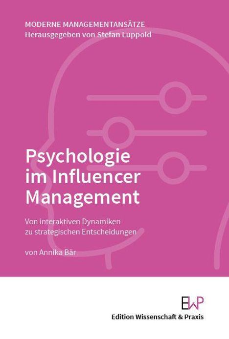 Psychologie im Influencer Management. Herausgegeben von Stefan Luppold. Logo der Edition Wissenschaft & Praxis.