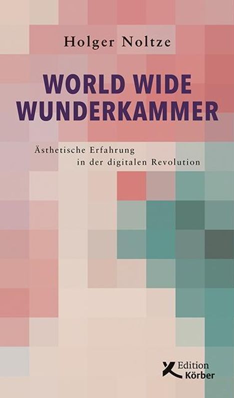 Holger Noltze: Noltze, H: World Wide Wunderkammer, Buch