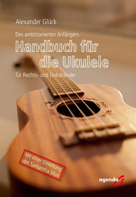 Alexander Glück: Des ambitionierten Anfängers Handbuch für die Ukulele für Rechts- und Linkshändler, Buch