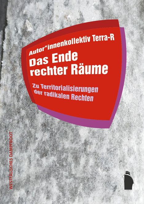 Autor*innenkollektiv Terra-R: Das Ende rechter Räume, Buch