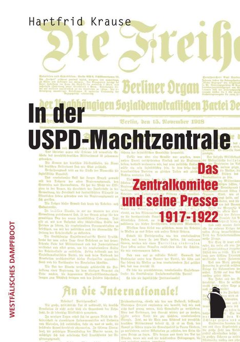 Titel: "In der USPD-Machtzentrale". Untertitel: "Das Zentralkomitee und seine Presse 1917-1922". Links: "WESTFÄLISCHES DAMPFBOOT". Zeitungshintergrund.