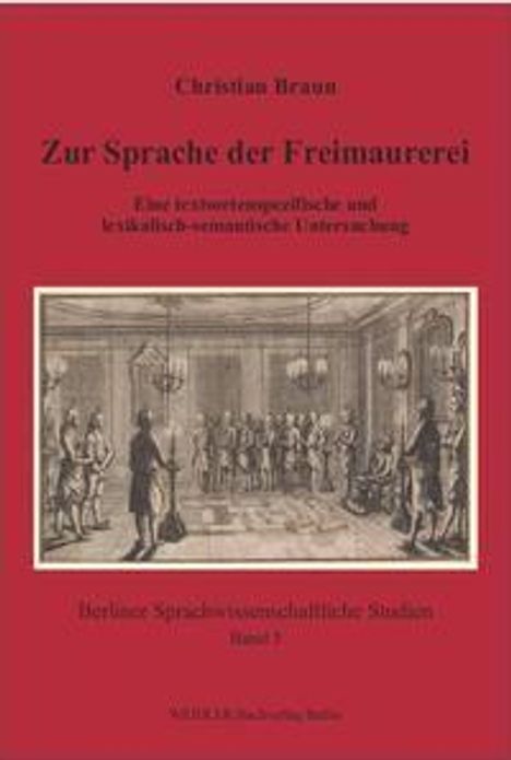 Christian Braun. Zur Sprache der Freimaurerei. Eine textsortenspezifische und lexikalisch-semantische Untersuchung.