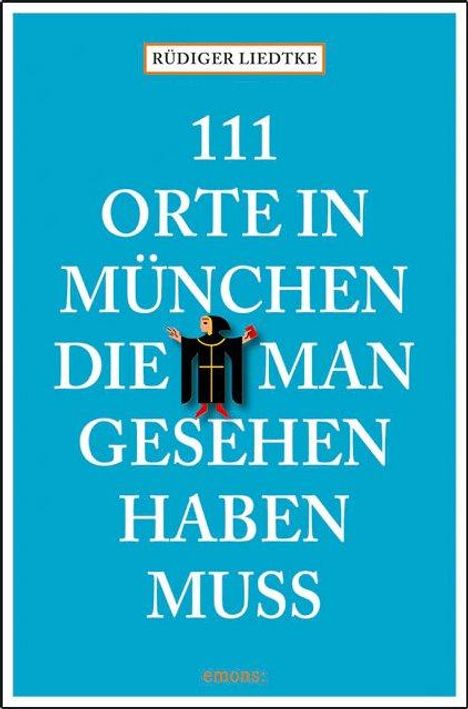 Rüdiger Liedtke: 111 Orte in München, die man gesehen haben muß, Buch