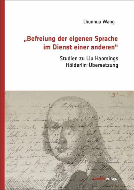 Text: „Befreiung der eigenen Sprache im Dienst einer anderen“ - Studien zu Liu Haomings Hölderlin-Übersetzung. Darunter eine historische Illustrationen eines Mannes mit handschriftlichem Hintergrund.