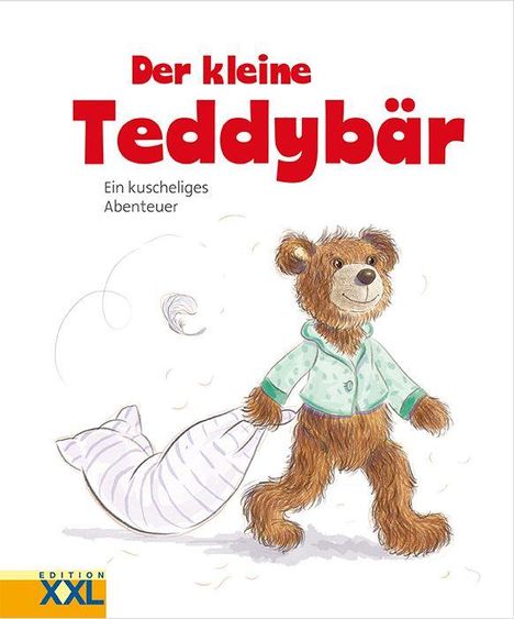 "Der kleine Teddybär. Ein kuscheliges Abenteuer." Ein Teddybär in Schlafanzug zieht eine Decke. Edition XXL Logo unten links.