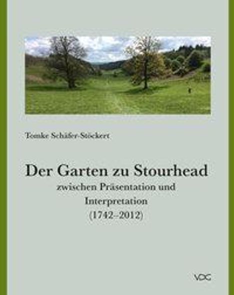 Tomke Schäfer-Stöckert: Der Garten zu Stourhead zwischen Präsentation und Interpretation (1742-2012), Buch