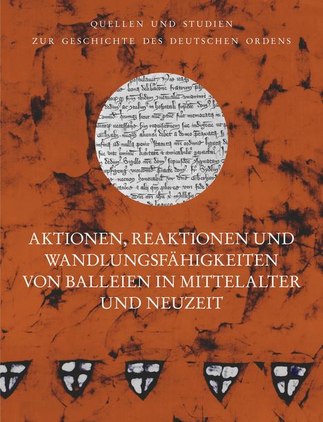 Aktionen, Reaktionen und Wandlungsfähigkeiten von Balleien in Mittelalter und Neuzeit, Buch