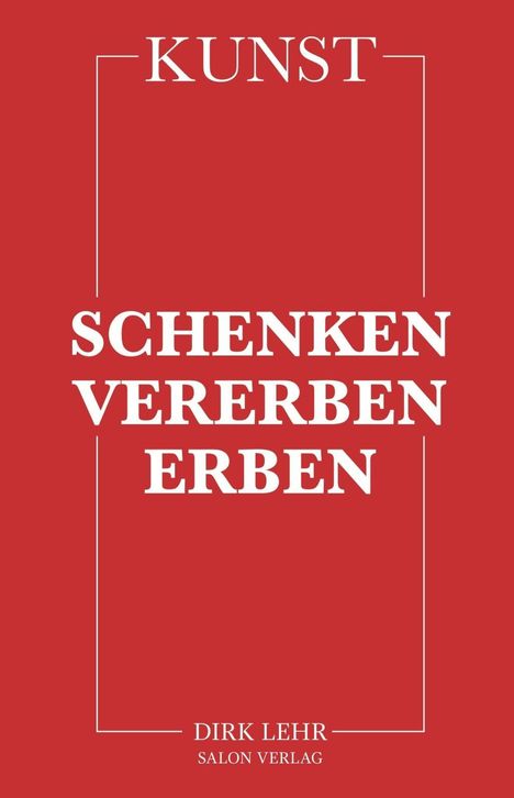 Dirk Lehr: Lehr, D: KUNST - Schenken-Vererben-Erben, Buch