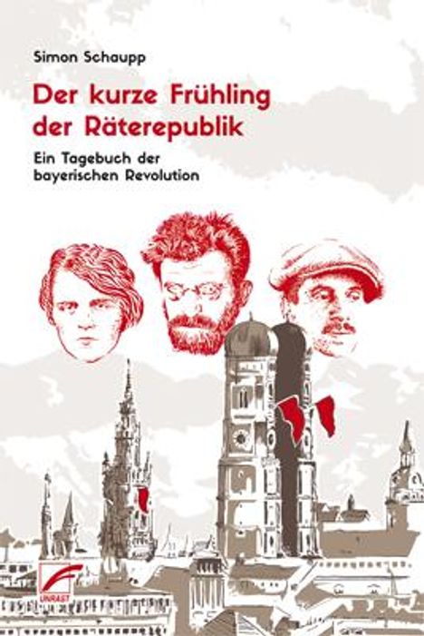 Simon Schaupp: Der kurze Frühling der Räterepublik, Buch