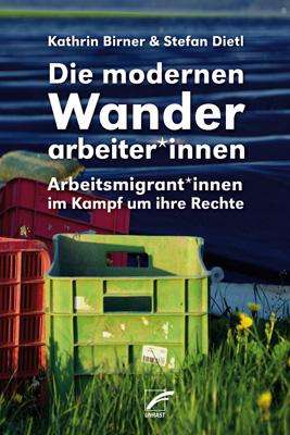 Kathrin Birner: Die modernen Wanderarbeiter*innen, Buch