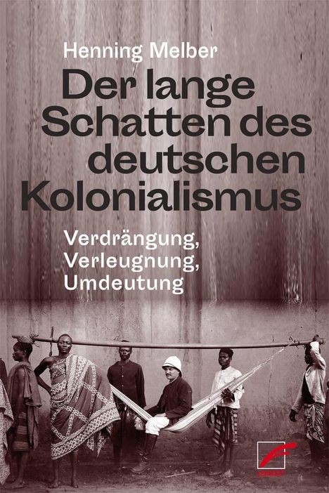 Henning Melber: Der lange Schatten des deutschen Kolonialismus, Buch
