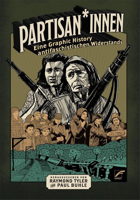 „PARTISAN*INNEN. Eine Graphic History antifaschistischen Widerstands. Herausgegeben von Raymond Tyler und Paul Buhle.“ Illustration zeigt bewaffnete Figuren.