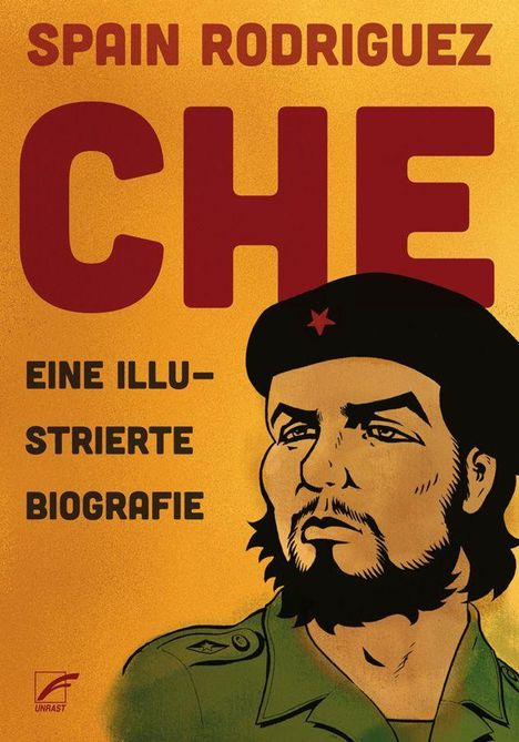 "Spain Rodriguez. CHE. Eine illustrierte Biografie." Illustration von Che Guevara in Uniform mit rotem Stern auf der Mütze.