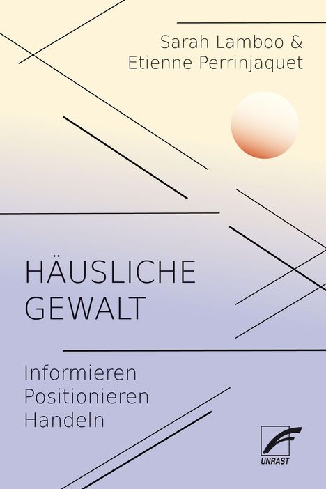 Titel: "Häusliche Gewalt". Untertitel: "Informieren Positionieren Handeln". Autoren: Sarah Lamboo & Etienne Perrinjaquet. Pastellfarben. Linien und Kreis.