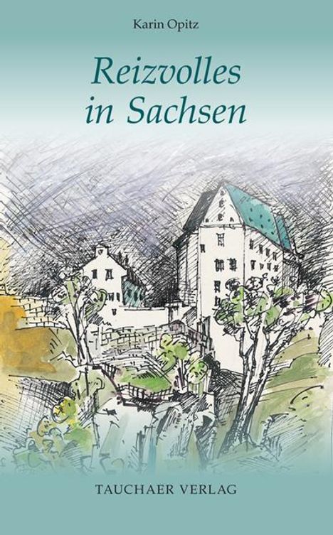 Karin Opitz: Reizvolles in Sachsen, Buch