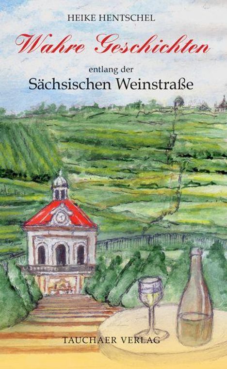 "Wahre Geschichten entlang der Sächsischen Weinstraße". Aquarell einer Landschaft mit Turm, Weinflasche und Glas im Vordergrund.