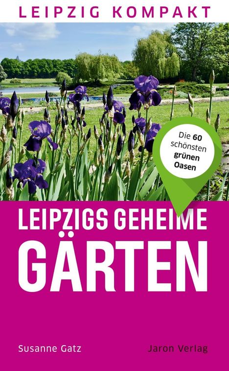 Susanne Gatz: Leipzigs geheime Gärten, Buch