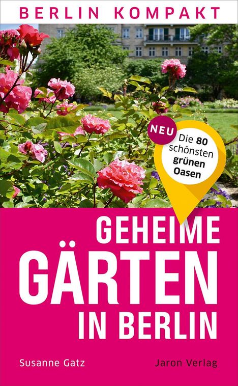 Susanne Gatz: Gatz, S: Geheime Gärten in Berlin, Buch