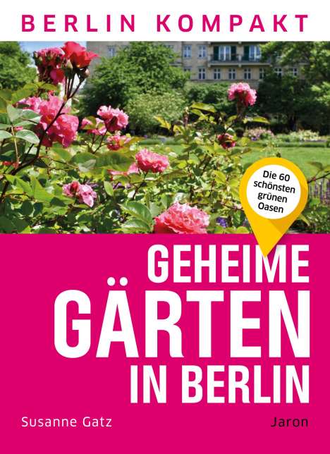 Susanne Gatz: Geheime Gärten in Berlin, Buch