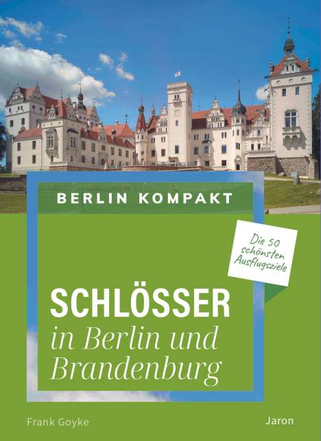 Frank Goyke: Schlösser in Berlin und Brandenburg, Buch