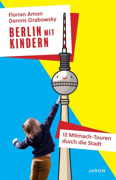 "Berlin mit Kindern", 12 Mitmach-Touren, Florian Amon, Dennis Grabowsky. Illustration: Kind greift nach Fernsehturm.